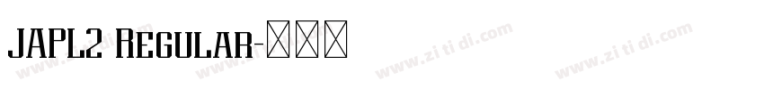 JAPL2 Regular字体转换 JAPL2 Regular字体转换